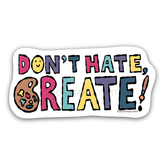 Don't Hate, Create! - Vinyl Sticker