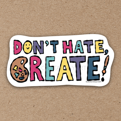 Don't Hate, Create! - Vinyl Sticker